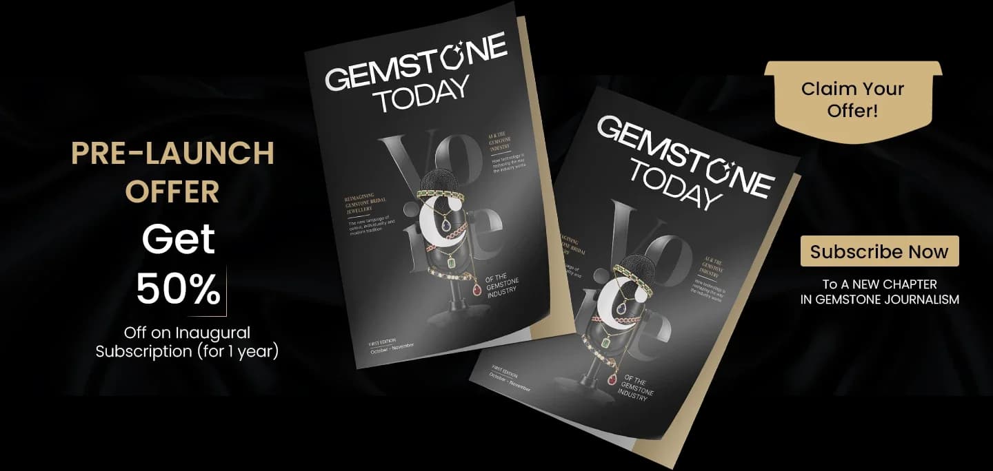 Gemstone Today magazine pre-launch offer: get 50% off your inaugural subscription for 1 year. Subscribe now.